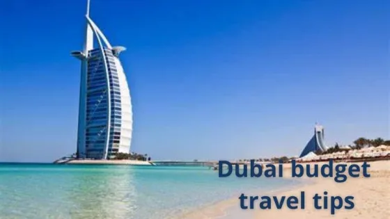 Dubai budget travel tips السفر إلى دبي بميزانية محدودة